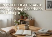 Tren Psikologi Terbaru: Mengapa Hidup Sederhana Bikin Bahagia