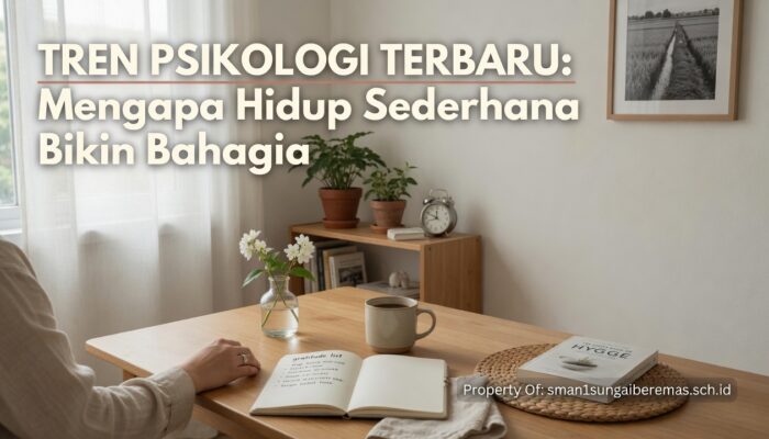 Tren Psikologi Terbaru: Mengapa Hidup Sederhana Bikin Bahagia