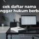 Tips Eksklusif Cek Daftar Nama Pelanggar Hukum yang Jarang Diketahui