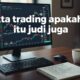 Trading Itu Judi? Ini Fakta yang Wajib Kamu Tahu